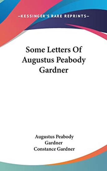 SOME LETTERS OF AUGUSTUS PEABODY GARDNER