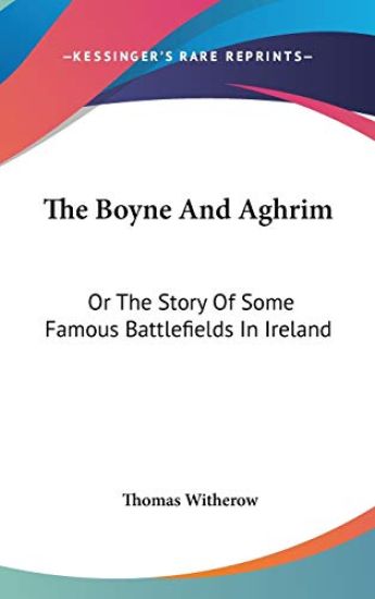 THE BOYNE AND AGHRIM: OR THE STORY OF SO