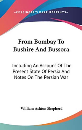From Bombay to Bushire and Bussora