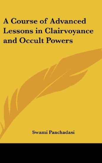 Course of Advanced Lessons in Clairvoyance and Occult Powers