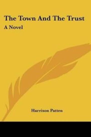 THE TOWN AND THE TRUST: A NOVEL