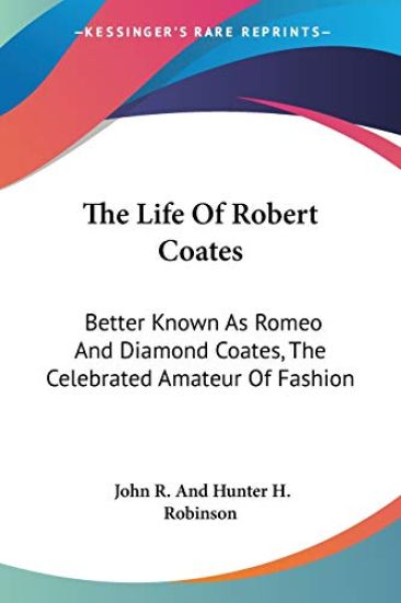 THE LIFE OF ROBERT COATES: BETTER KNOWN