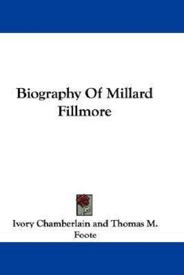 Biography Of Millard Fillmore