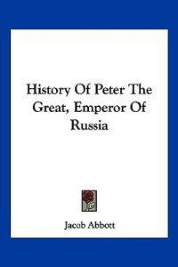 History Of Peter The Great, Emperor Of Russia