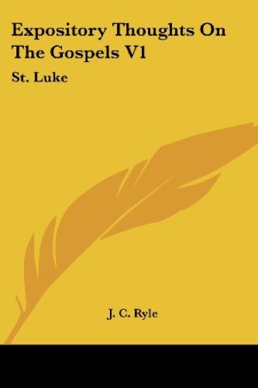 Expository Thoughts On The Gospels V1: St. Luke