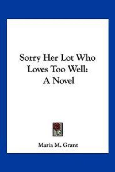 Sorry Her Lot Who Loves Too Well