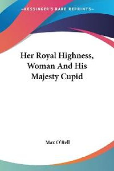 Her Royal Highness, Woman and His Majesty Cupid