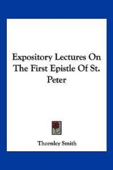 Expository Lectures on the First Epistle of St. Peter