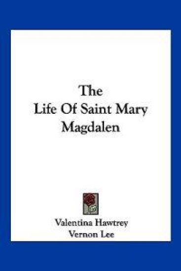 The Life of Saint Mary Magdalen