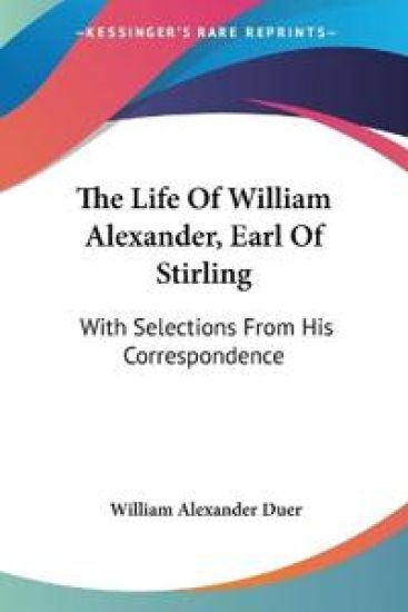 The Life of William Alexander, Earl of Stirling