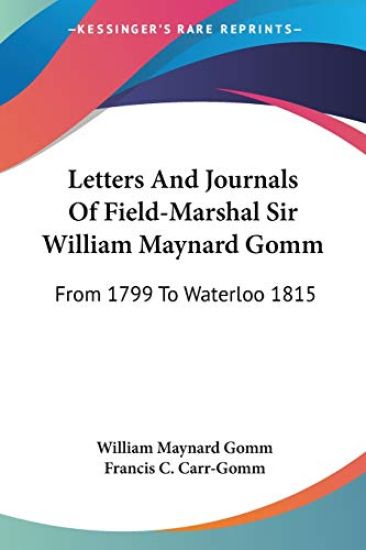 Letters and Journals of Field-marshal Sir William Maynard Gomm