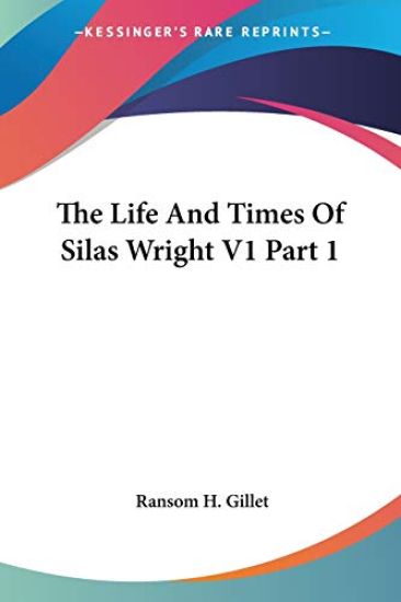 The Life and Times of Silas Wright