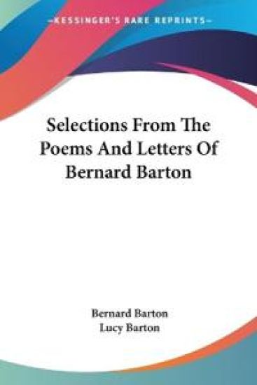 Selections from the Poems and Letters of Bernard Barton