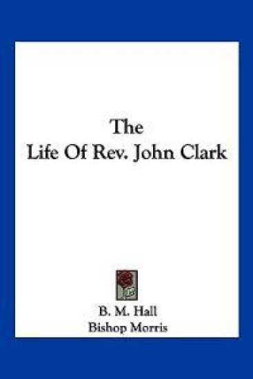 The Life of Rev. John Clark