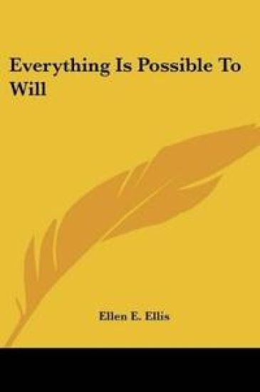 Everything Is Possible to Will