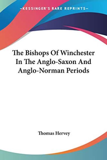 The Bishops of Winchester in the Anglo-saxon and Anglo-norman Periods