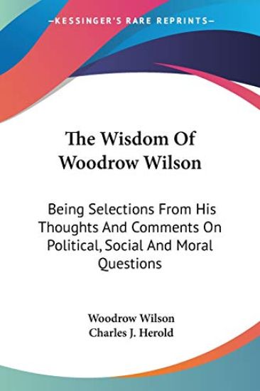 The Wisdom of Woodrow Wilson