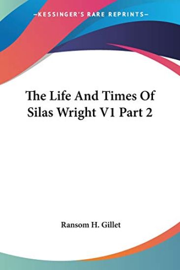 The Life and Times of Silas Wright