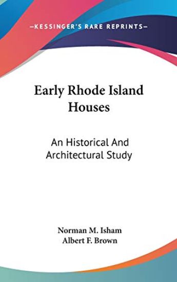 EARLY RHODE ISLAND HOUSES: AN HISTORICAL