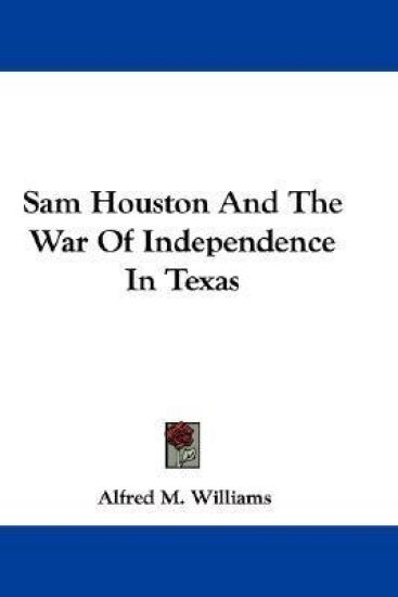 Sam Houston and the War of Independence in Texas