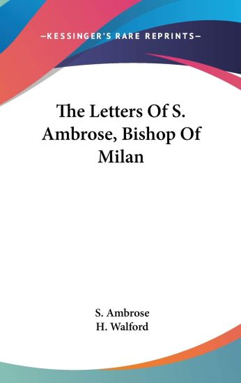 The Letters of S. Ambrose, Bishop of Milan