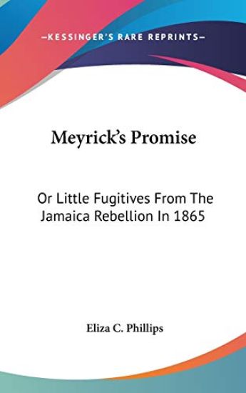 MEYRICK'S PROMISE: OR LITTLE FUGITIVES F