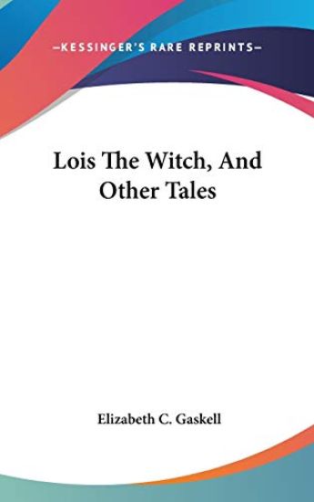 Lois The Witch, And Other Tales