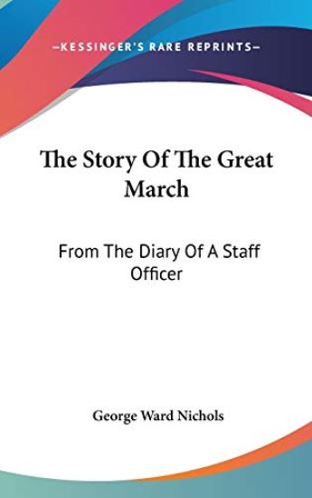 The Story Of The Great March: From The Diary Of A Staff Officer