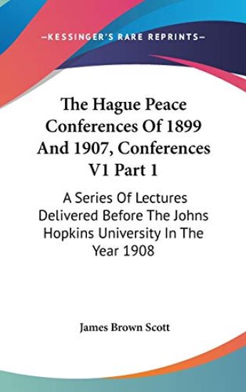 The Hague Peace Conferences of 1899 and 1907