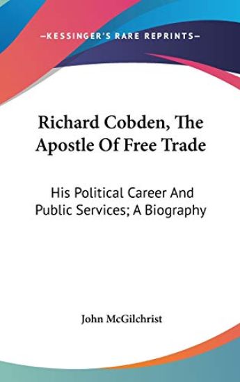 Richard Cobden, the Apostle of Free Trade