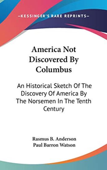 AMERICA NOT DISCOVERED BY COLUMBUS: AN H