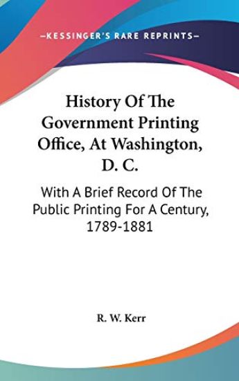 History of the Government Printing Office, at Washington, D. C.