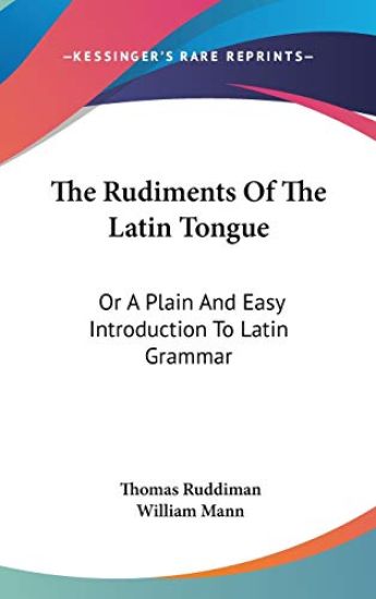 The Rudiments of the Latin Tongue