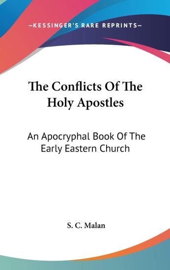 The Conflicts Of The Holy Apostles: An Apocryphal Book Of The Early Eastern Church