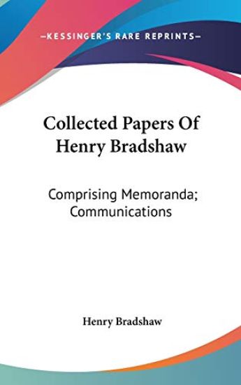 COLLECTED PAPERS OF HENRY BRADSHAW: COMP