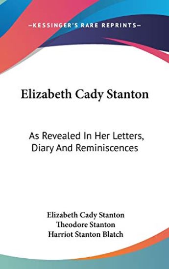 ELIZABETH CADY STANTON: AS REVEALED IN H