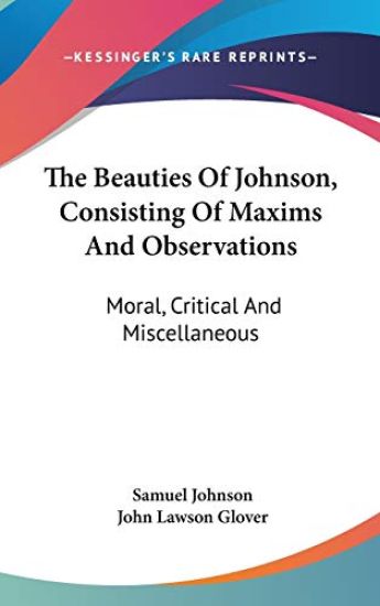 The Beauties of Johnson, Consisting of Maxims and Observations