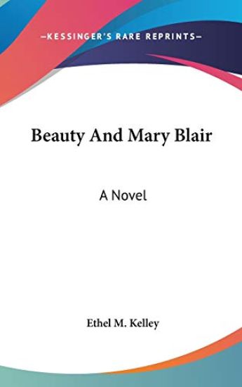 BEAUTY AND MARY BLAIR: A NOVEL