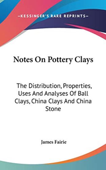NOTES ON POTTERY CLAYS: THE DISTRIBUTION