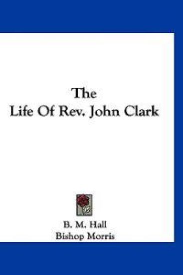 The Life of Rev. John Clark