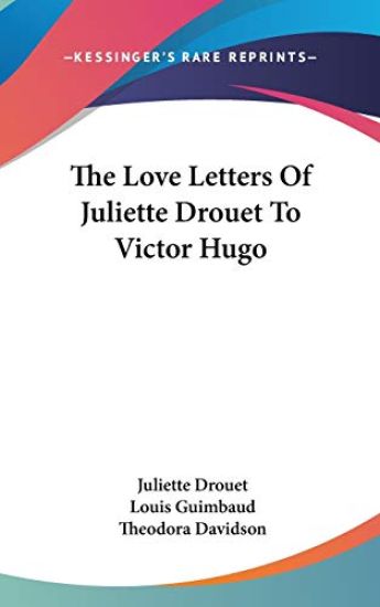 The Love Letters of Juliette Drouet to Victor Hugo