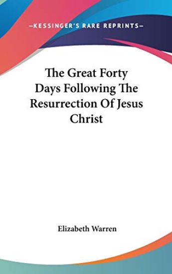 The Great Forty Days Following the Resurrection of Jesus Christ