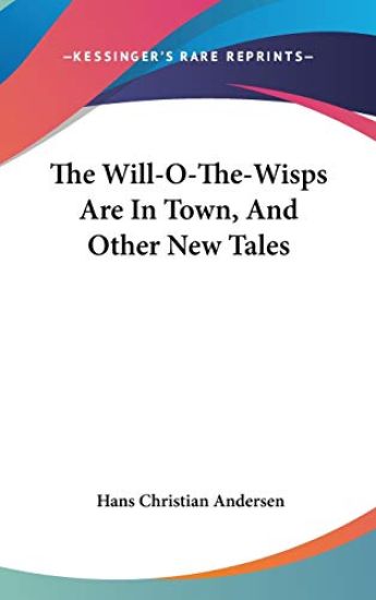 The Will-o-the-wisps Are in Town, and Other New Tales
