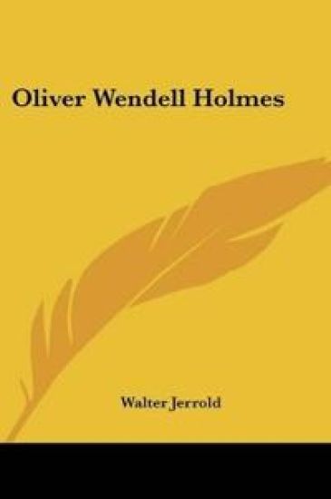OLIVER WENDELL HOLMES