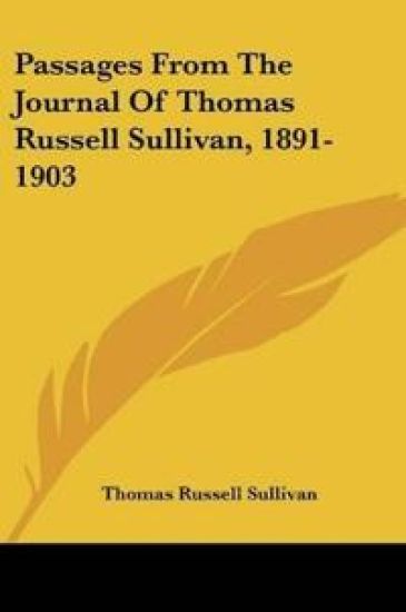 Passages From The Journal Of Thomas Russell Sullivan, 1891-1903