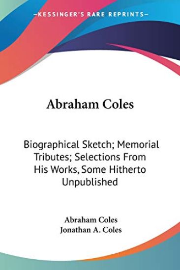 ABRAHAM COLES: BIOGRAPHICAL SKETCH; MEMO