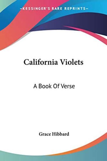 CALIFORNIA VIOLETS: A BOOK OF VERSE