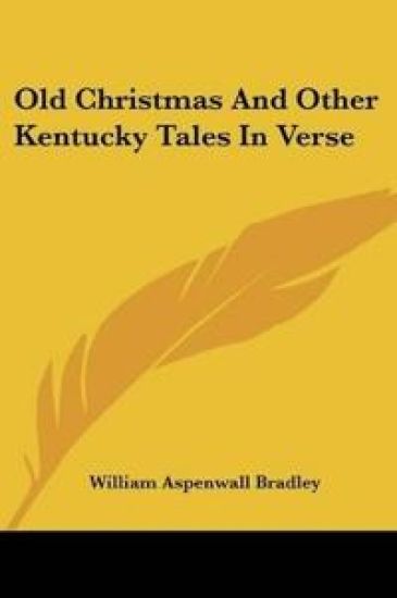 Old Christmas And Other Kentucky Tales In Verse