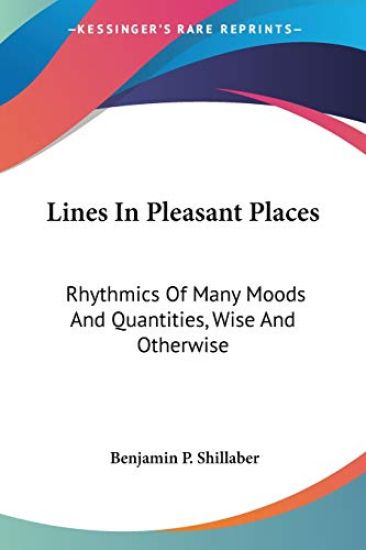 Lines In Pleasant Places: Rhythmics Of Many Moods And Quantities, Wise And Otherwise