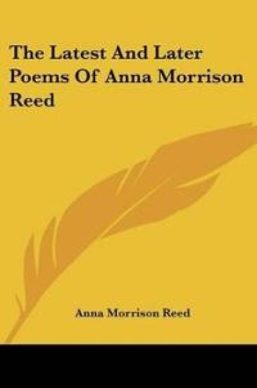 THE LATEST AND LATER POEMS OF ANNA MORRI